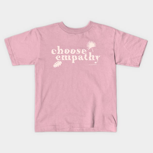 Choose Empathy Kids T-Shirt by shopsundae